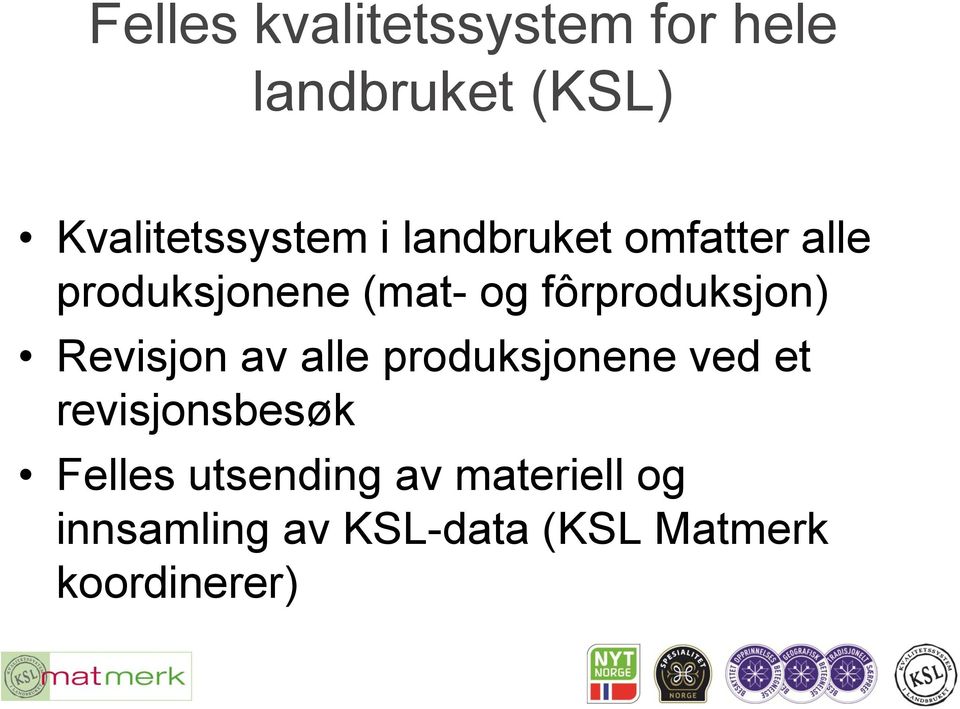 Revisjon av alle produksjonene ved et revisjonsbesøk Felles