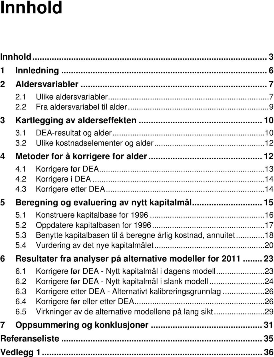 1 Konstruere kaptalbase for 1996... 16 5.2 Oppdatere kaptalbasen for 1996... 17 5.3 Benytte kaptalbasen tl å beregne årlg kostnad, annutet... 18 5.4 Vurderng av det nye kaptalmålet.