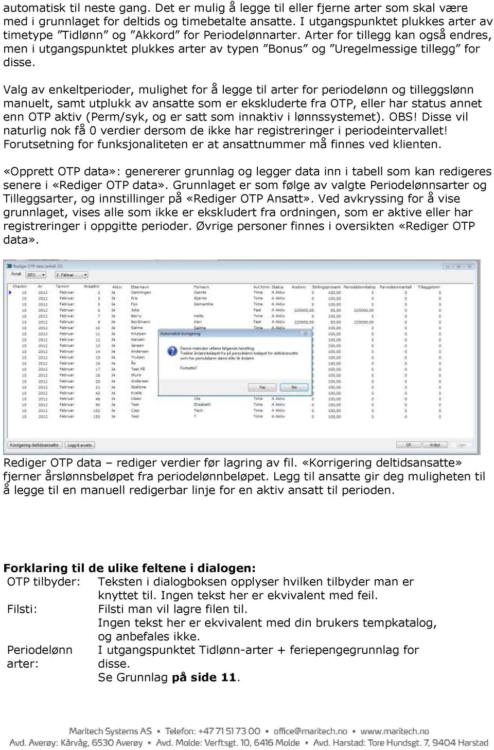 Arter for tillegg kan også endres, men i utgangspunktet plukkes arter av typen Bonus og Uregelmessige tillegg for disse.