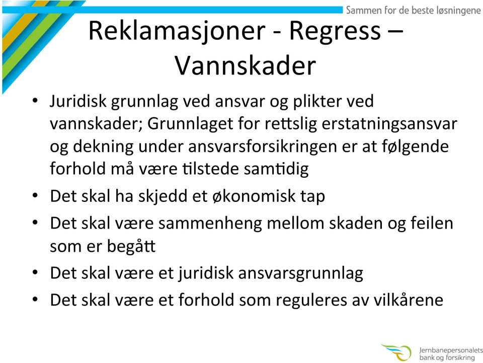 Rlstede samrdig Det skal ha skjedd et økonomisk tap Det skal være sammenheng mellom skaden og feilen