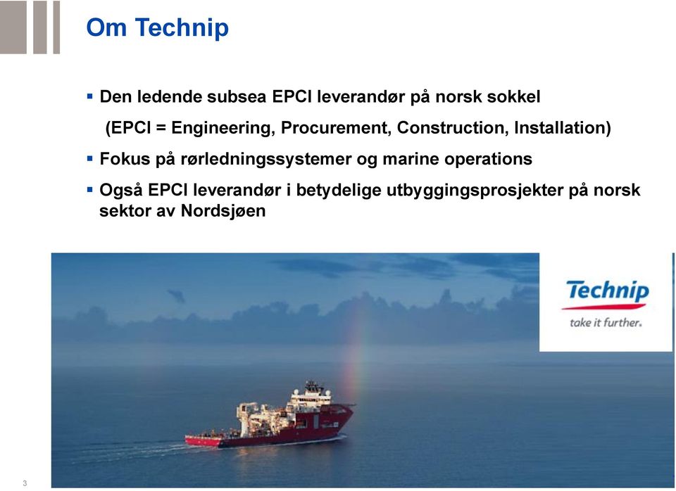 Fokus på rørledningssystemer og marine operations Også EPCI