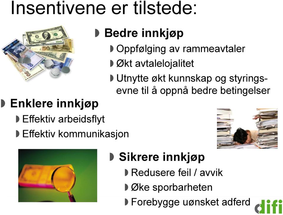 avtalelojalitet Utnytte økt kunnskap og styringsevne til å oppnå bedre