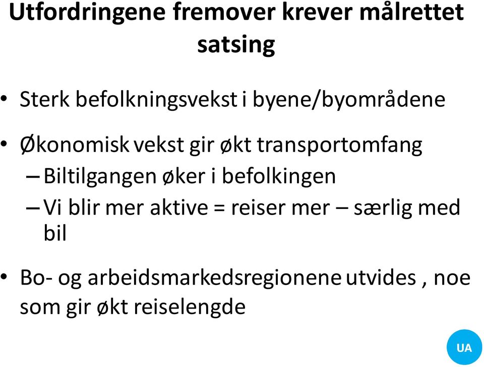 transportomfang Biltilgangen øker i befolkingen Vi blir mer aktive =