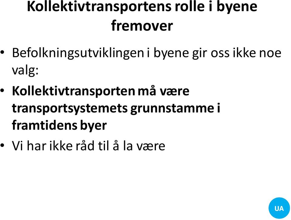 valg: Kollektivtransporten må være