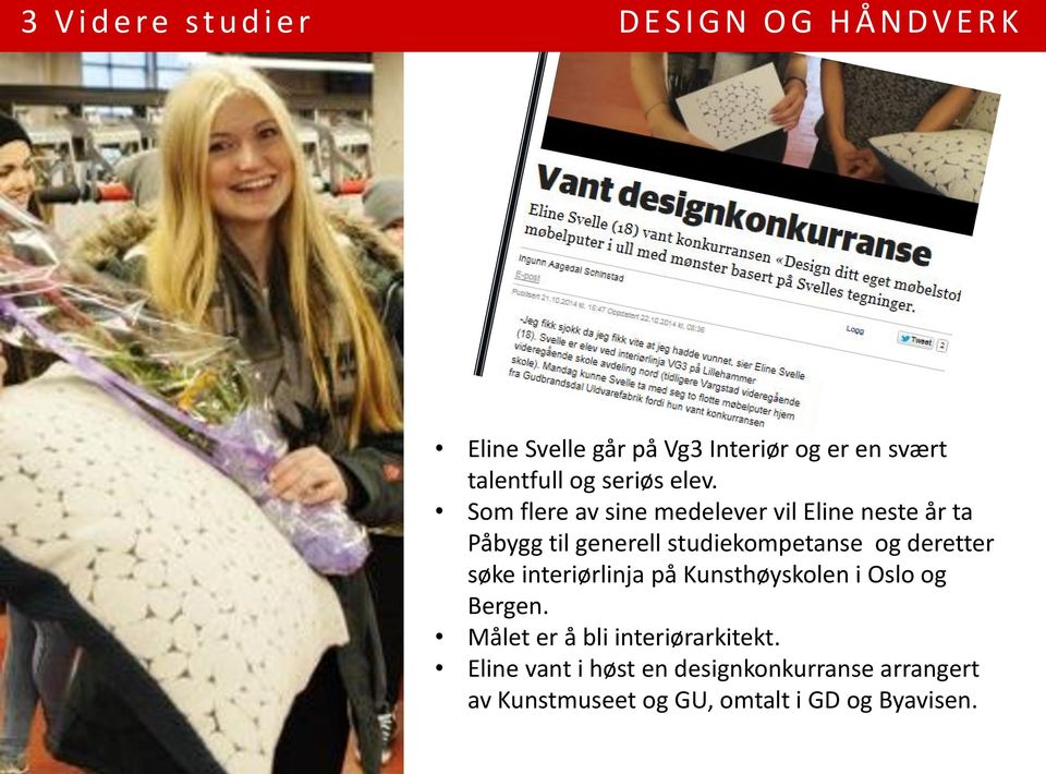 Som flere av sine medelever vil Eline neste år ta Påbygg til generell studiekompetanse og deretter