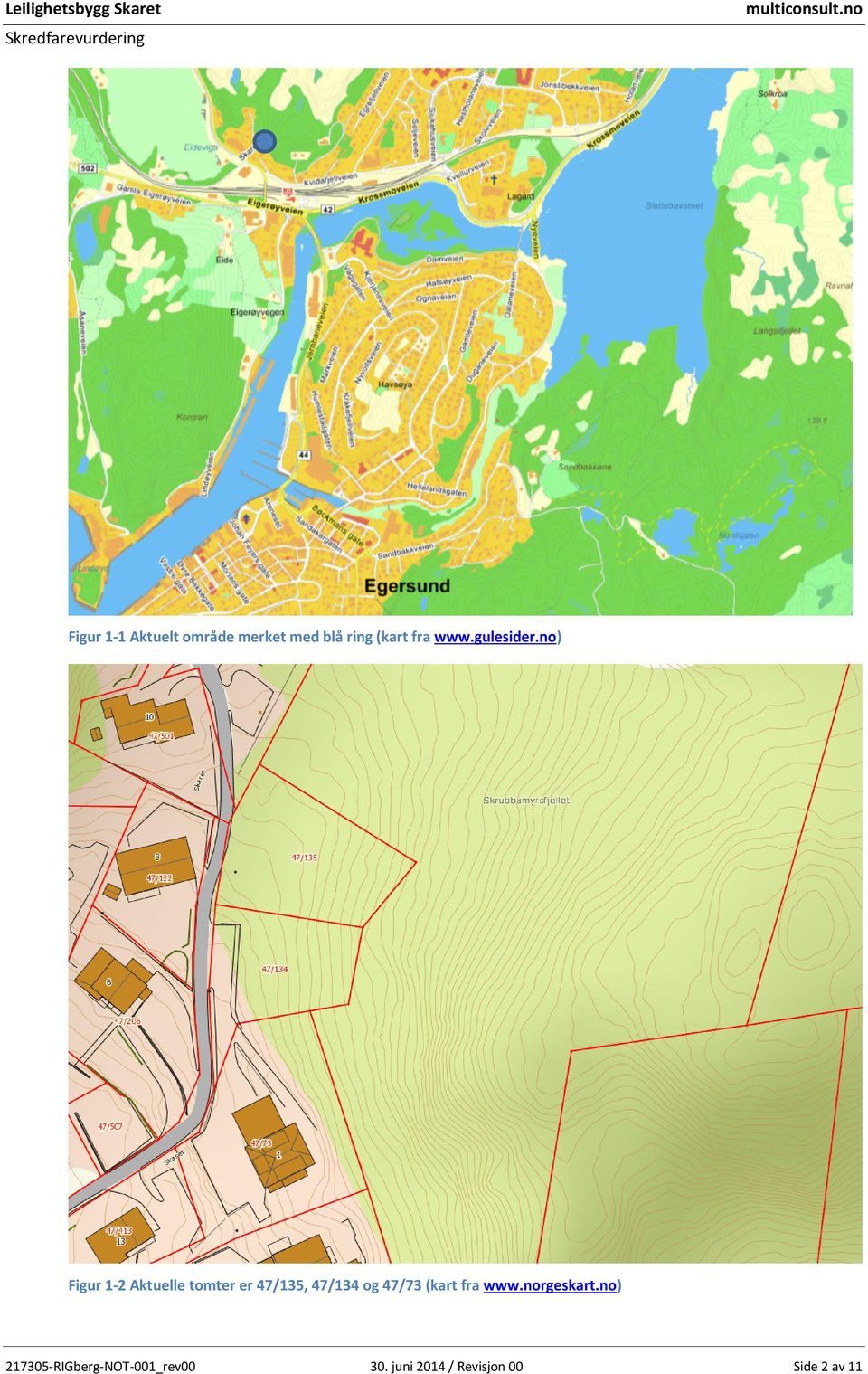 no) Figur 1-2 Aktuelle tomter er 47/135, 47/134 og