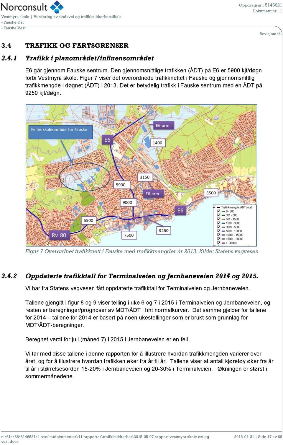 Figur 7 Overordnet trafikknett i Fauske med trafikkmengder år 2013. Kilde: Statens vegvesen 3.4.2 Oppdaterte trafikktall for Terminalveien og Jernbaneveien 2014 og 2015.
