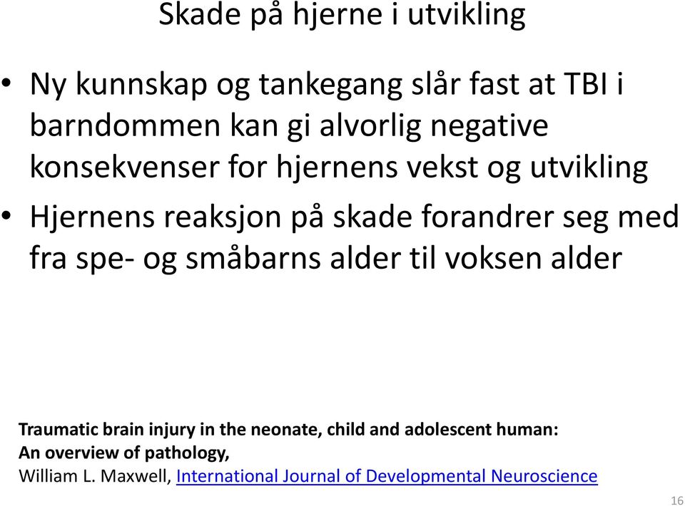 spe- og småbarns alder til voksen alder Traumatic brain injury in the neonate, child and adolescent