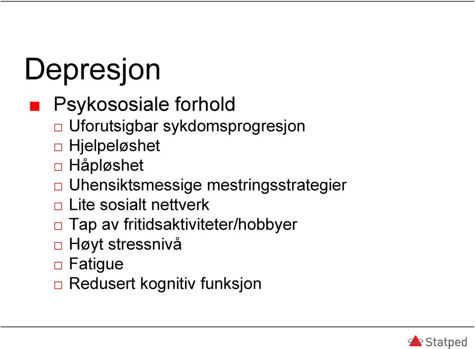 Uhensiktsmessige mestringsstrategier Lite sosialt