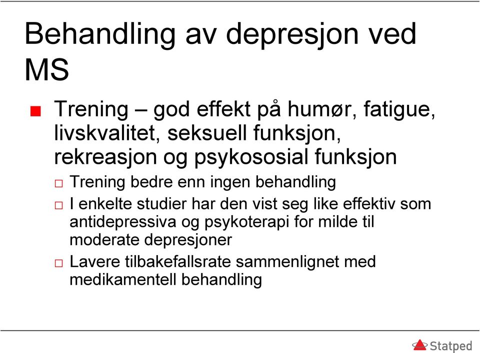 I enkelte studier har den vist seg like effektiv som antidepressiva og psykoterapi for