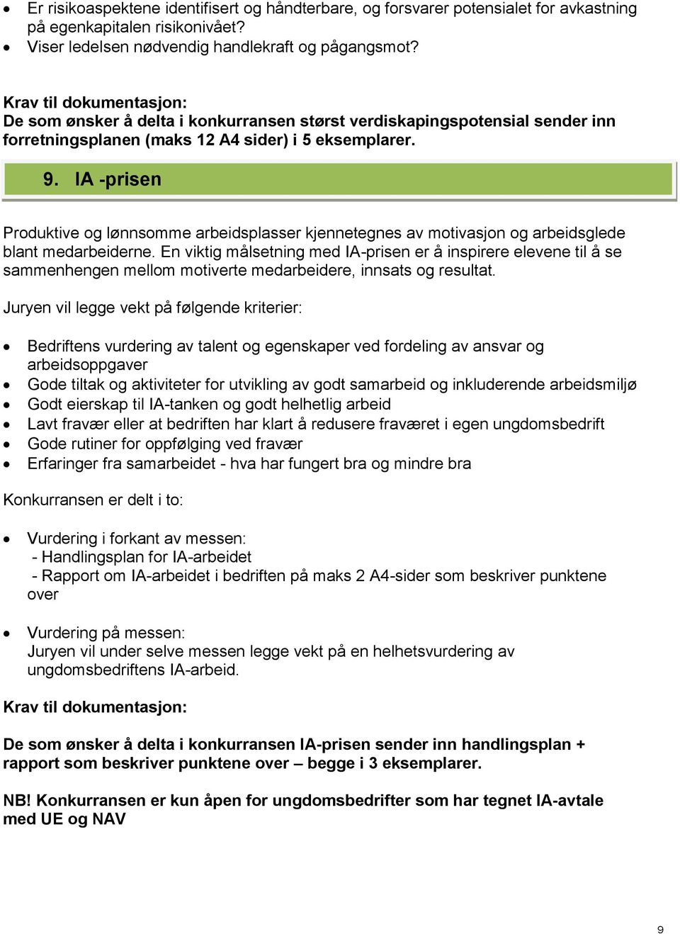 IA -prisen Produktive og lønnsomme arbeidsplasser kjennetegnes av motivasjon og arbeidsglede blant medarbeiderne.