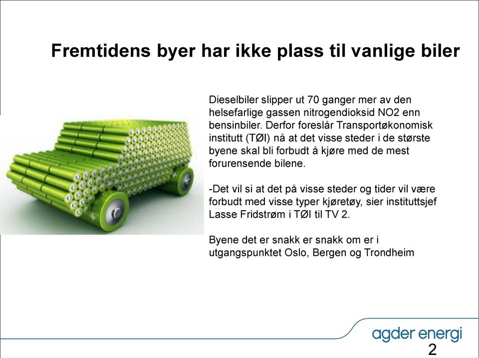 Derfor foreslår Transportøkonomisk institutt (TØI) nå at det visse steder i de største byene skal bli forbudt å kjøre med de mest