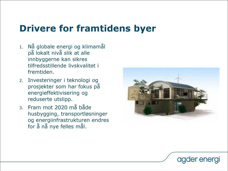 tilfredsstillende livskvalitet i fremtiden. 2.