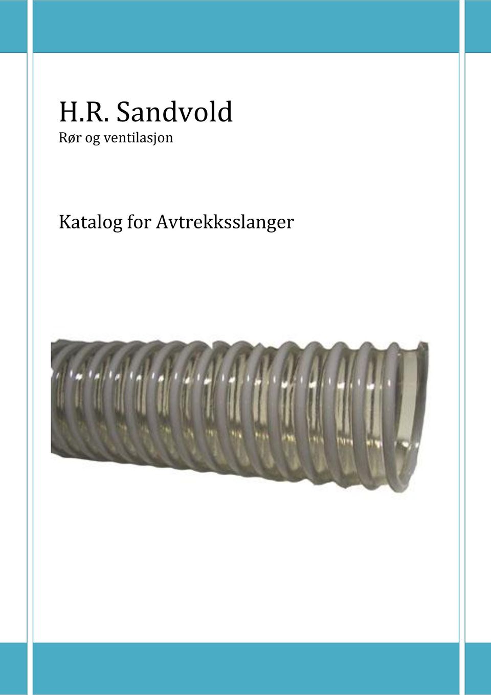 H.R. Sandvold Rør og ventilasjon. Katalog for Avtrekksslanger - PDF Gratis  nedlasting