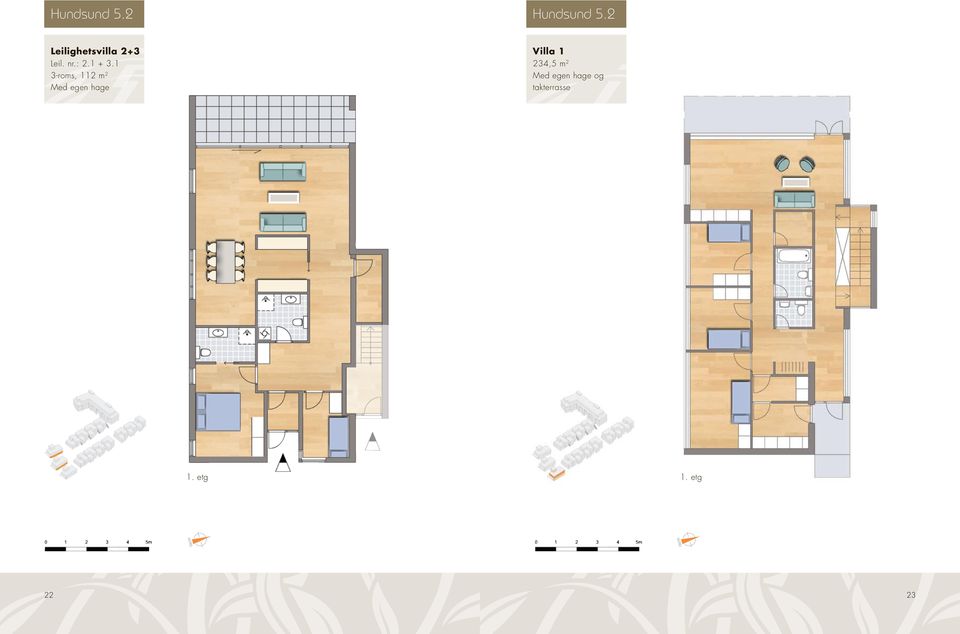 1 3-roms, 112 m 2 Med egen hage Villa 1