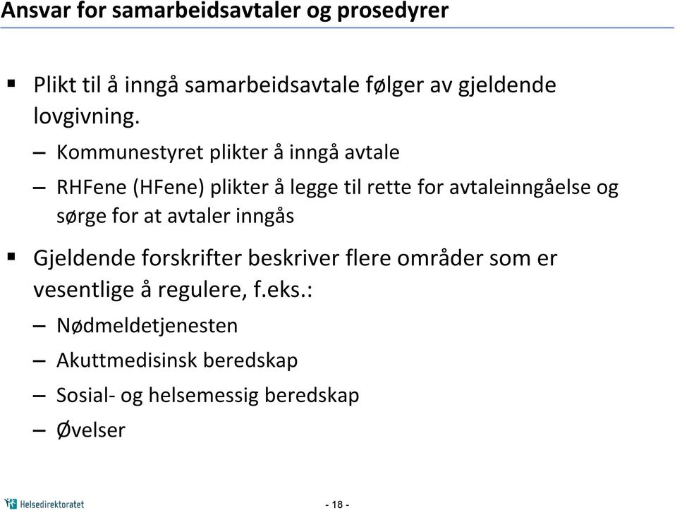 Kommunestyret plikter å inngå avtale RHFene (HFene) plikter å legge til rette for avtaleinngåelse og