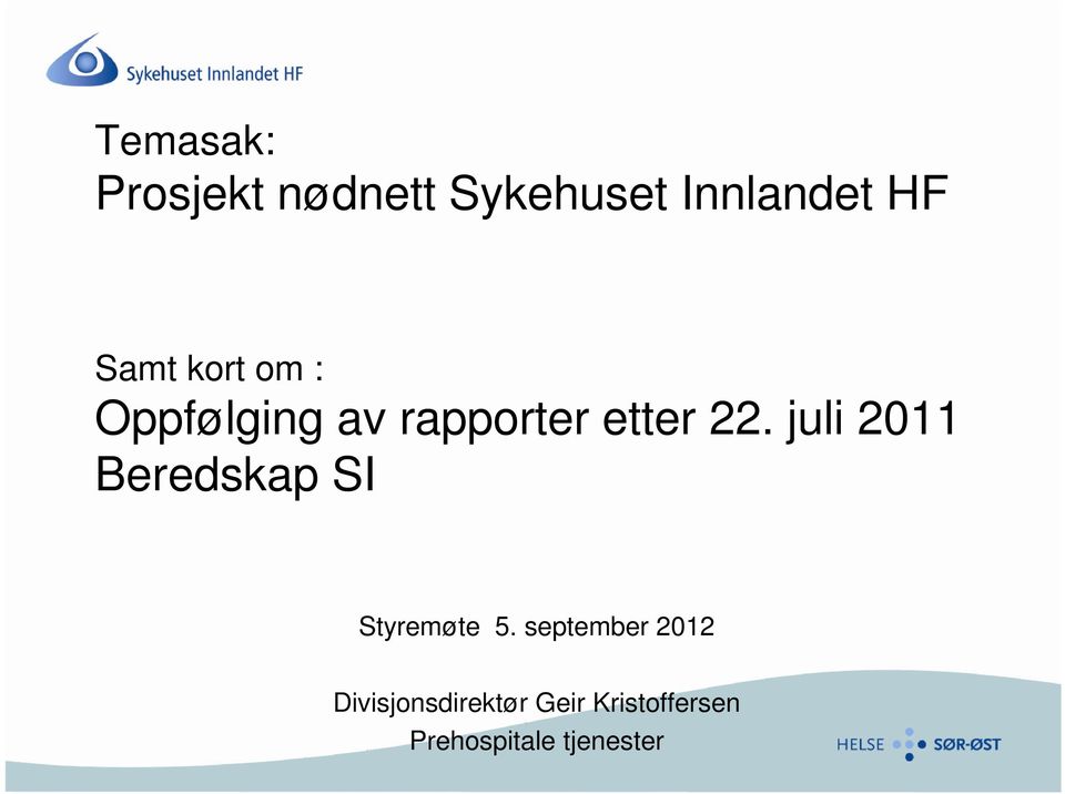 juli 2011 Beredskap SI Styremøte 5.