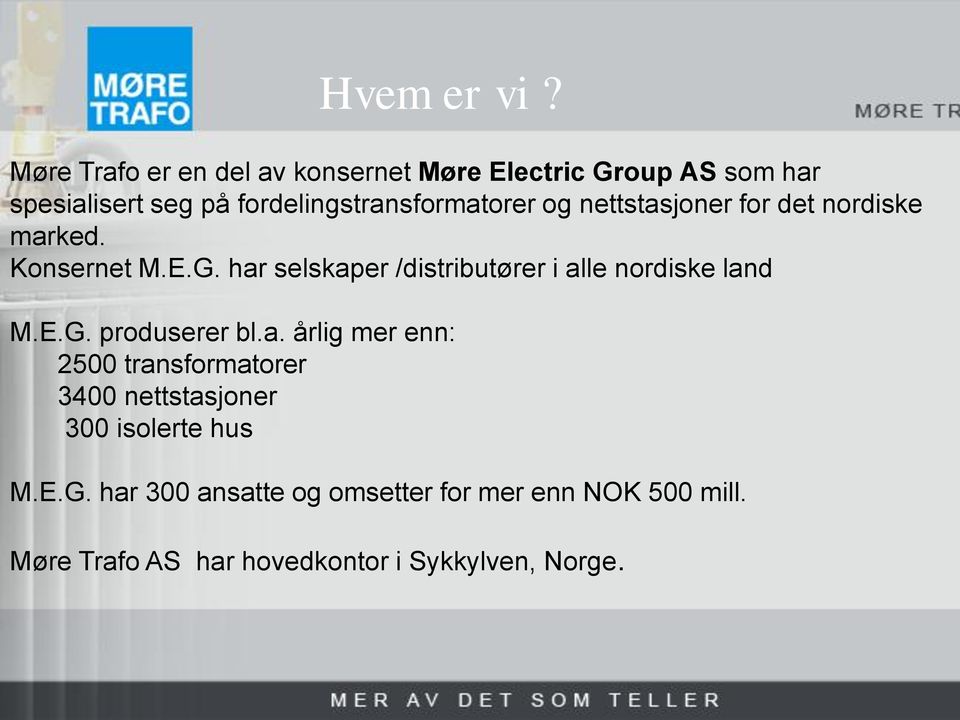 fordelingstransformatorer og nettstasjoner for det nordiske marked. Konsernet M.E.G.