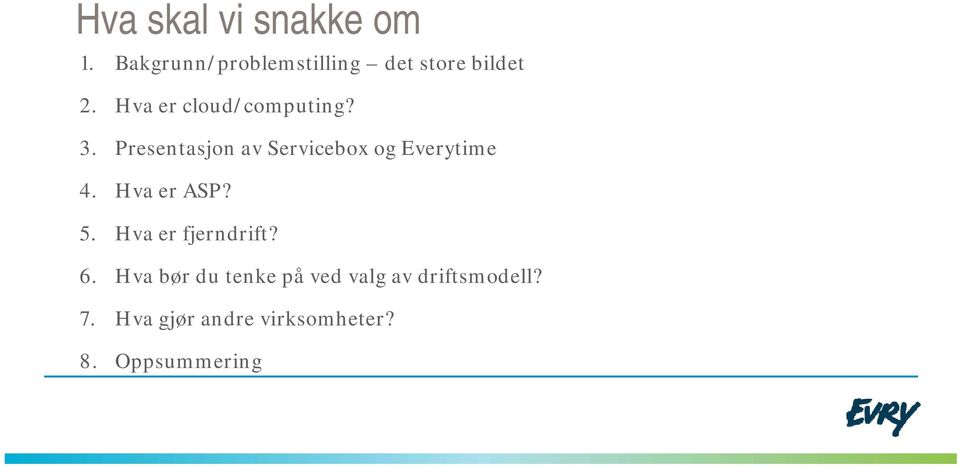 3. Presentasjon av Servicebox og Everytime 4. Hva er ASP? 5.