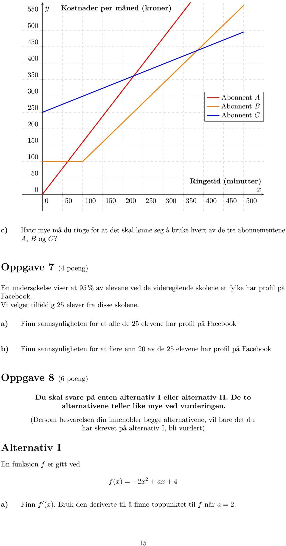 Vi velger tilfeldig 5 elever fra disse skolene.