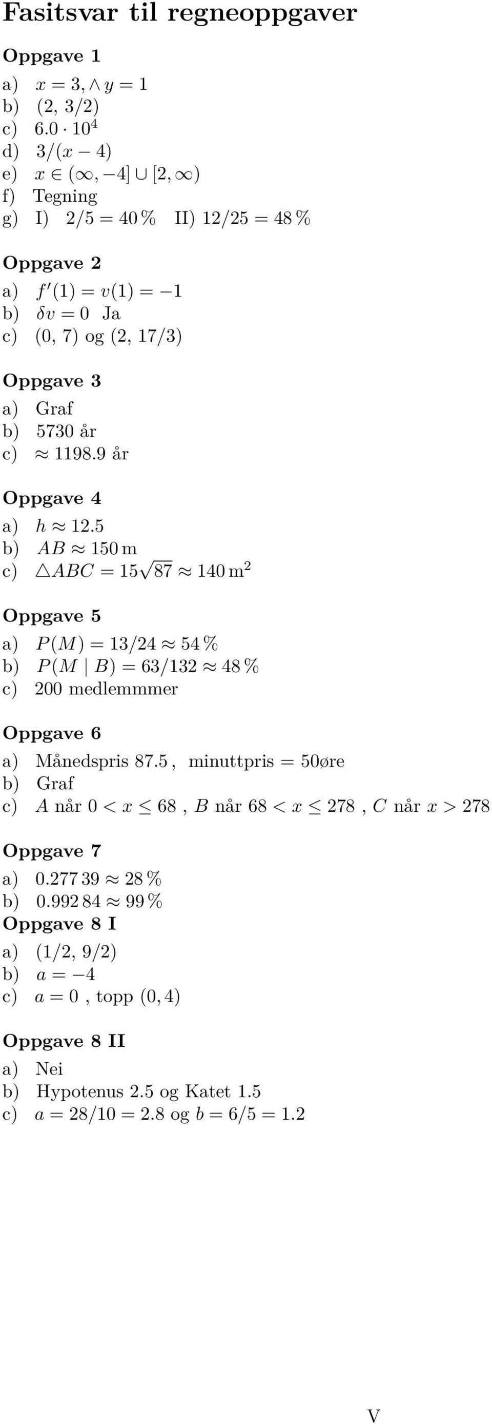 år c) 1198.9 år Oppgave 4 a) h 1.