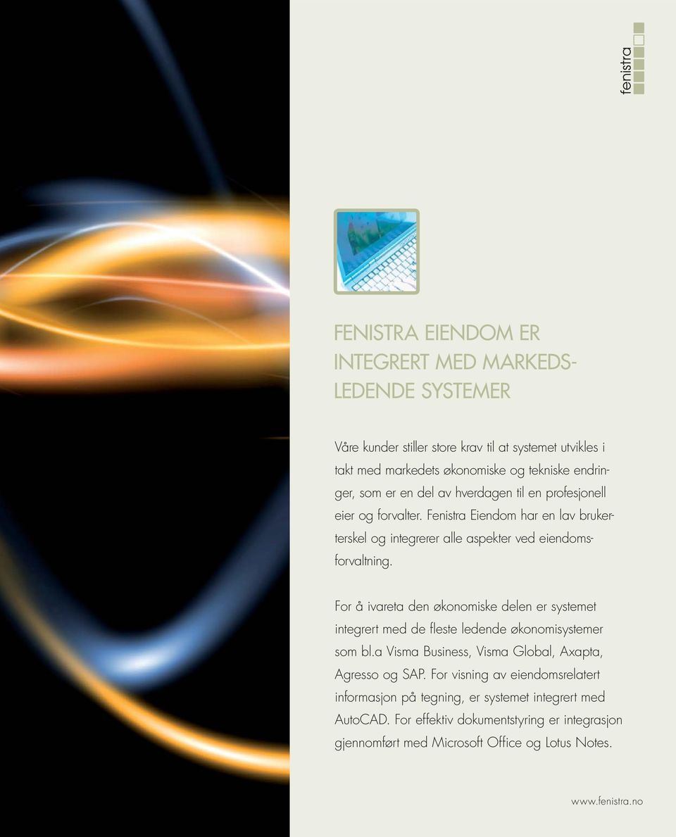 Fenistra Eiendom har en lav brukerterskel og integrerer alle aspekter ved eiendomsforvaltning.