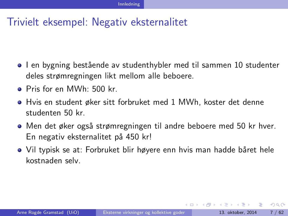 Hvis en student øker sitt forbruket med 1 MWh, koster det denne studenten 50 kr.