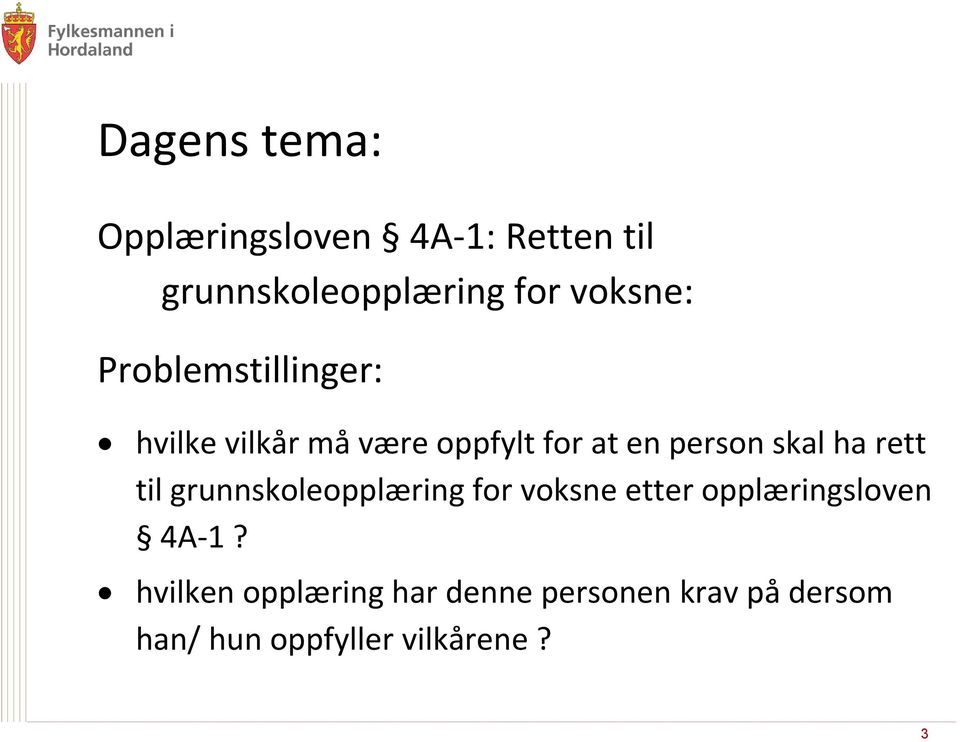 skal ha rett til grunnskoleopplæring for voksne etter opplæringsloven 4A-1?