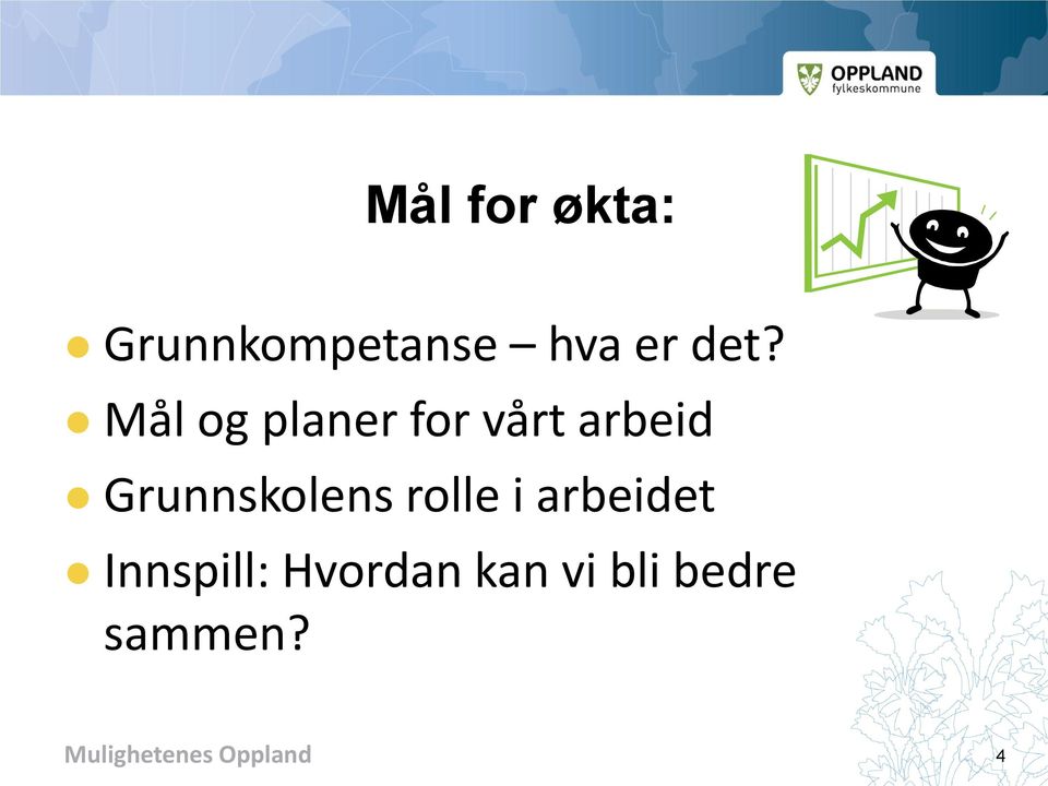 Grunnskolens rolle i arbeidet Innspill: