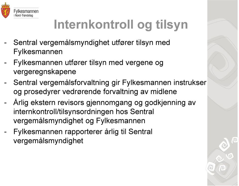 vedrørende forvaltning av midlene - Årlig ekstern revisors gjennomgang og godkjenning av