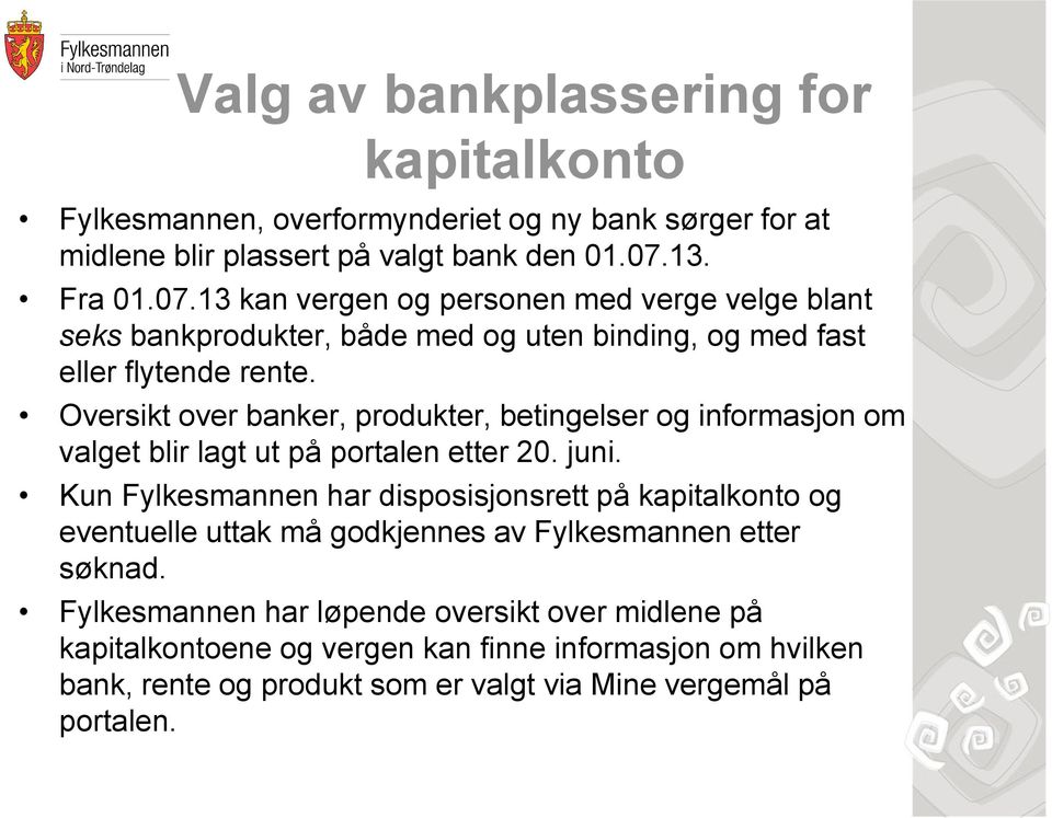 Oversikt over banker, produkter, betingelser og informasjon om valget blir lagt ut på portalen etter 20. juni.