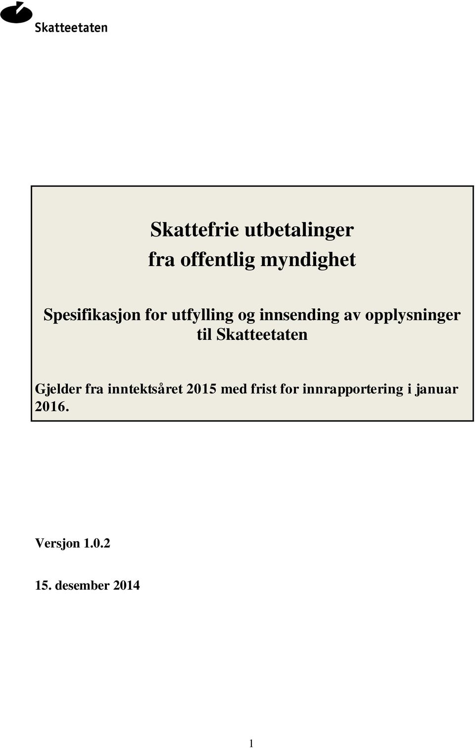 til Skatteetaten Gjelder fra inntektsåret 2015 med frist