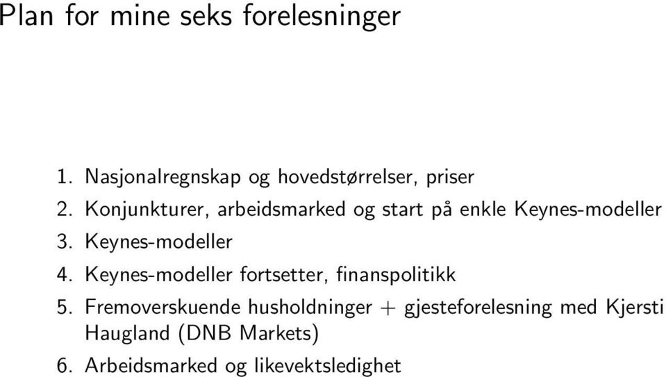 Keynes-modeller fortsetter, finanspolitikk 5.