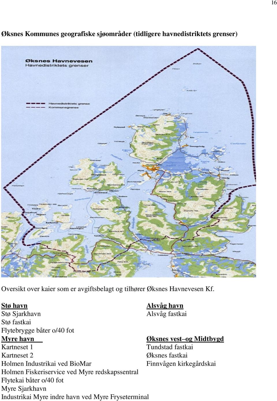 Stø havn Alsvåg havn Stø Sjarkhavn Alsvåg fastkai Stø fastkai Flytebrygge båter o/40 fot Myre havn Øksnes vest og Midtbygd