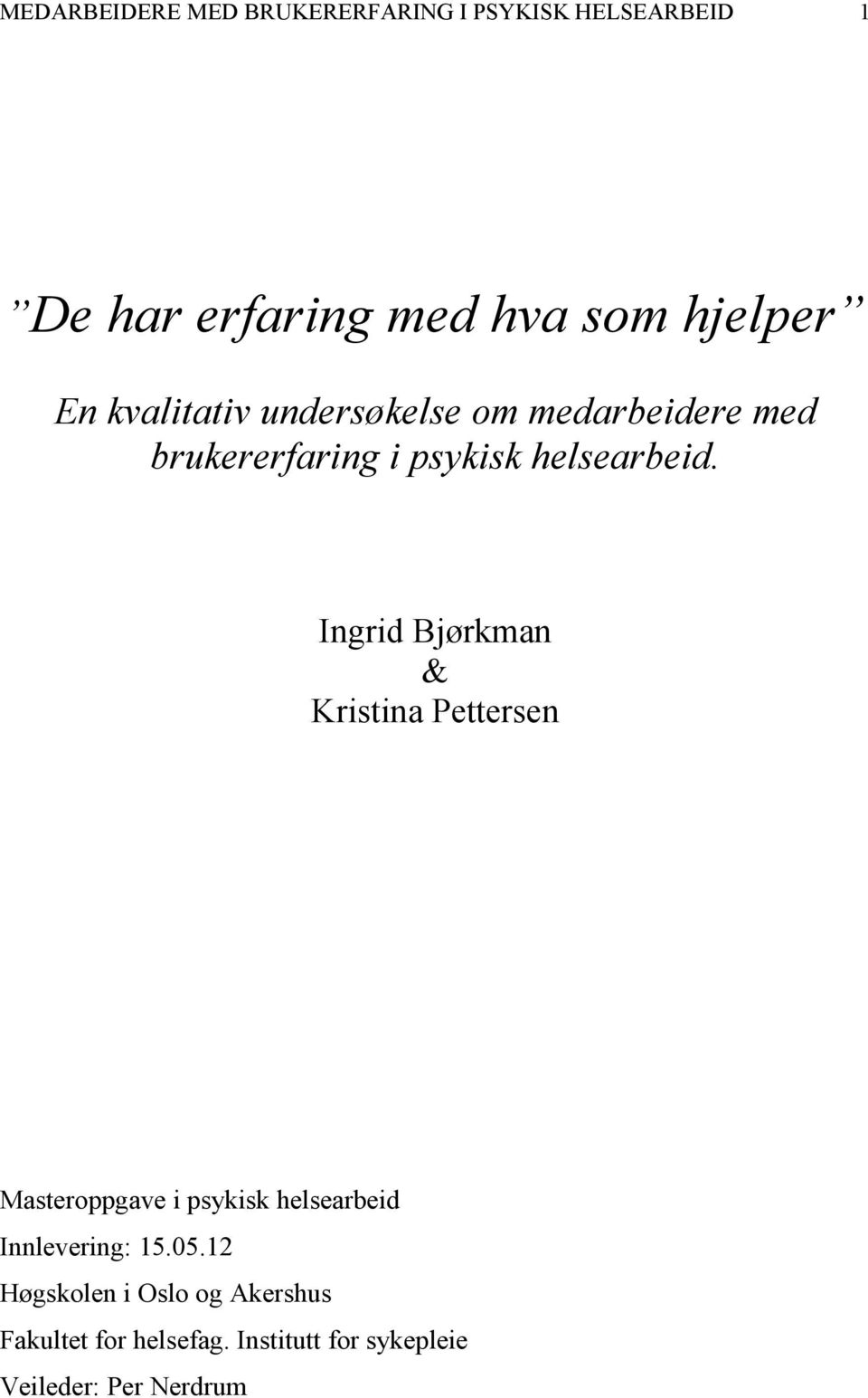 Ingrid Bjørkman & Kristina Pettersen Masteroppgave i psykisk helsearbeid Innlevering: 15.05.
