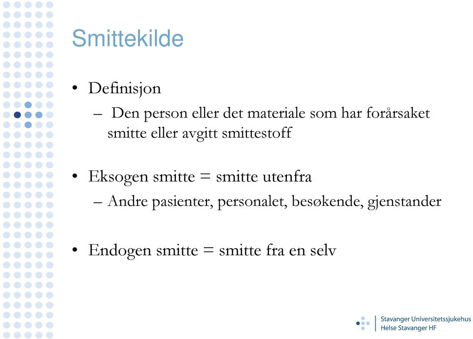 Eksogen smitte = smitte utenfra Andre pasienter,