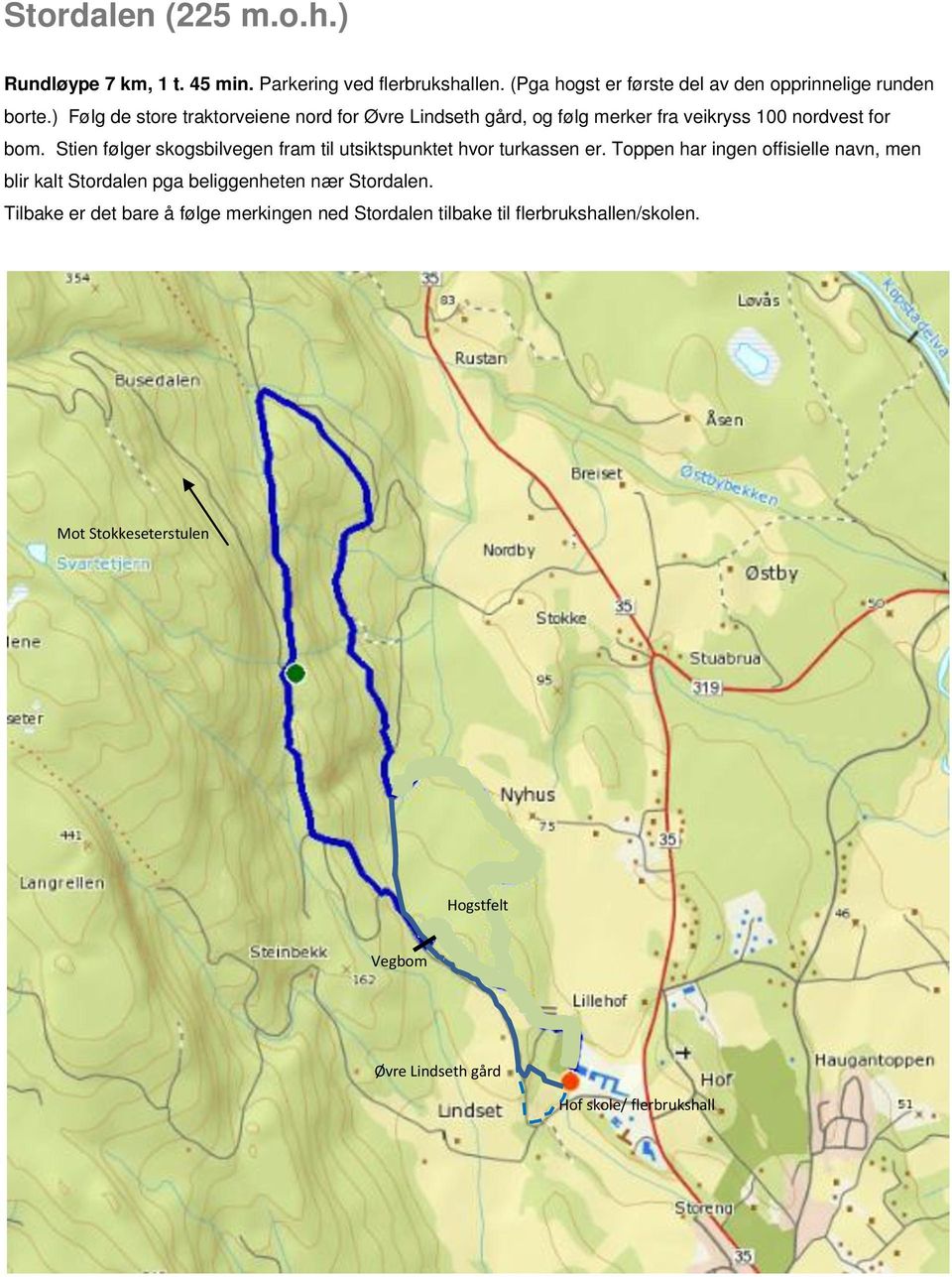 Stien følger skogsbilvegen fram til utsiktspunktet hvor turkassen er.