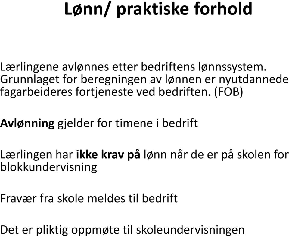 (FOB) Avlønning gjelder for timene i bedrift Lærlingen har ikke krav på lønn når de er på