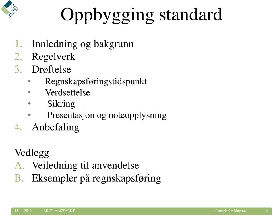 Presentasjon og noteopplysning 4. Anbefaling Vedlegg A.