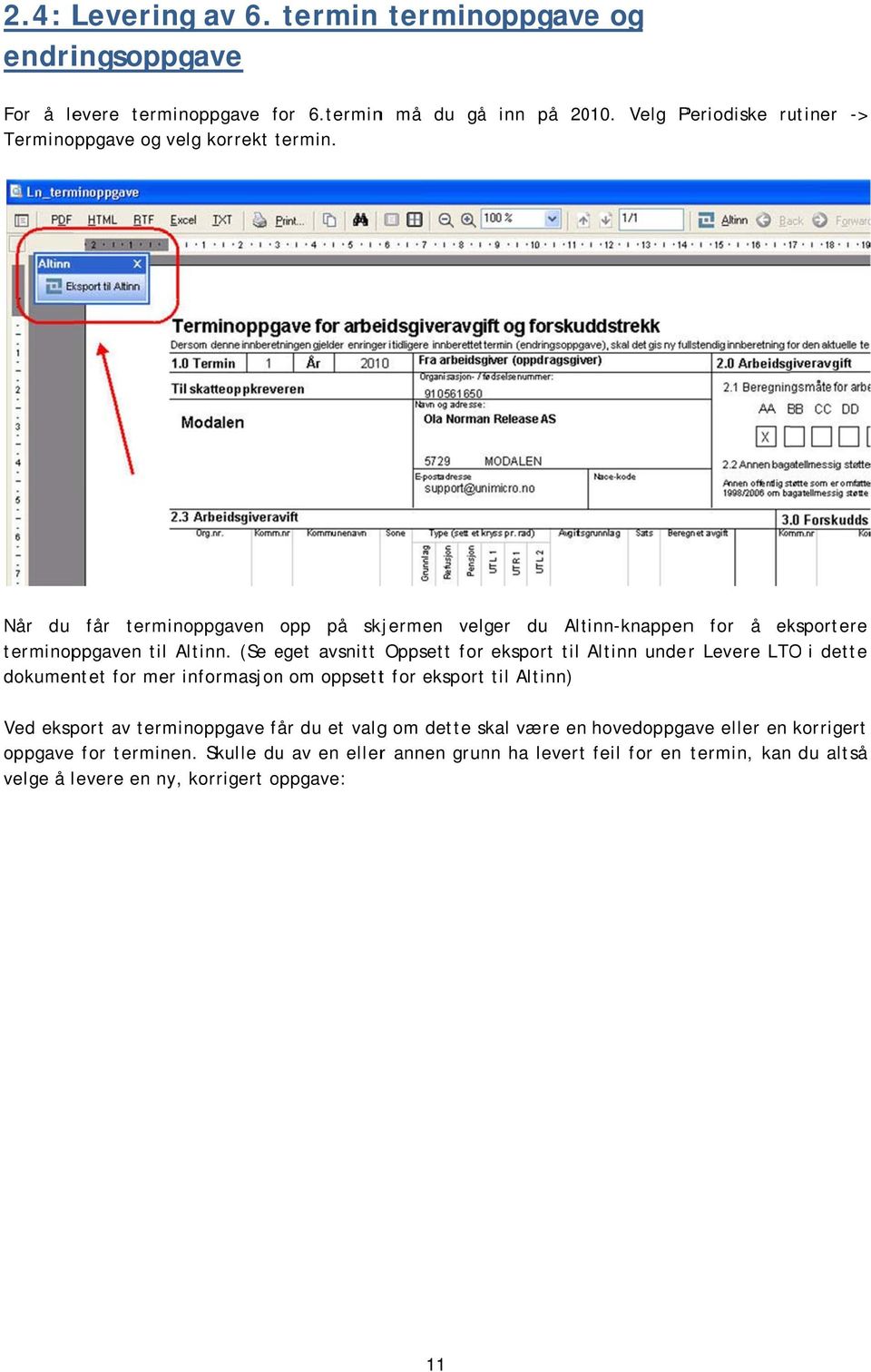 t Når du får terminoppgaven opp på skjermen velger du Altinn-knappenn for å eksportere terminoppgaven til Altinn.