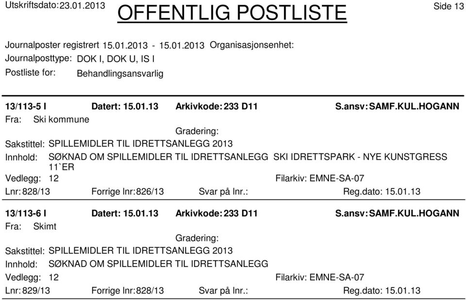 IDRETTSPARK - NYE KUNSTGRESS 11`ER 12 Lnr: 828/13 Forrige lnr:826/13 Svar på lnr.: 13/113-6 I Datert: 15.01.