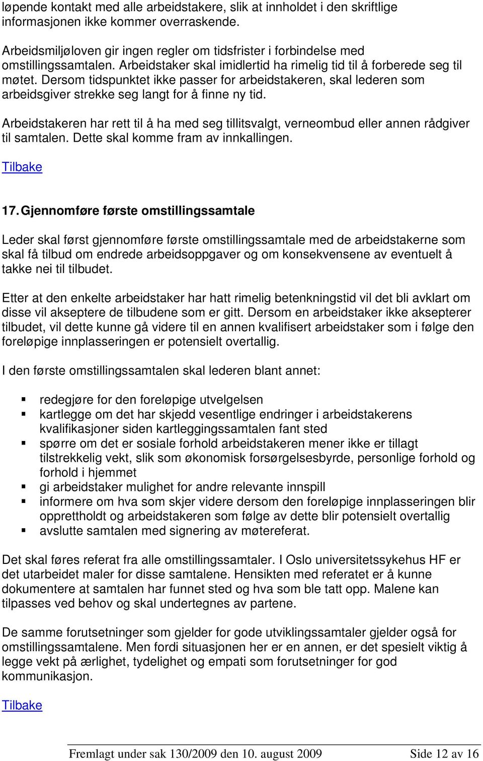 Dersom tidspunktet ikke passer for arbeidstakeren, skal lederen som arbeidsgiver strekke seg langt for å finne ny tid.