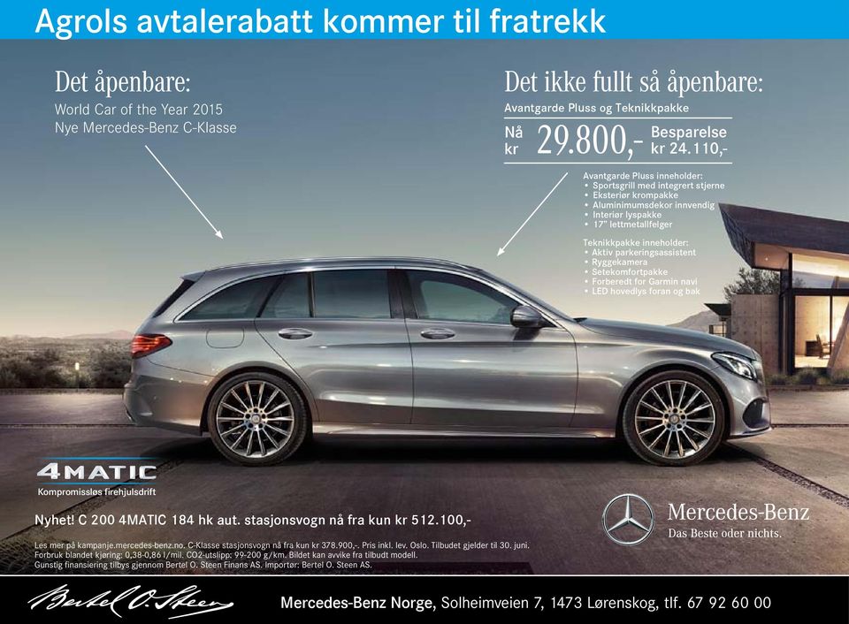 Setekomfortpakke Forberedt for Garmin navi LED hovedlys foran og bak Les Kompromissløs mer på kampanje.mercedes-benz.no. firehjulsdrift C-Klasse stasjonsvogn nå fra kun 378.900,-. Pris inkl. lev.