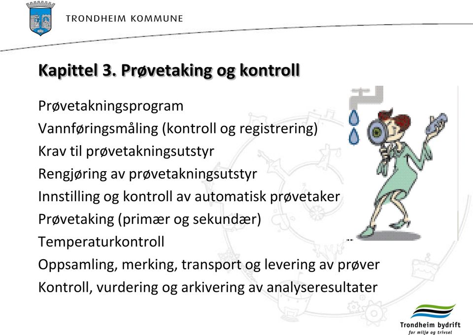 Krav til prøvetakningsutstyr Rengjøring av prøvetakningsutstyr Innstilling og kontroll av