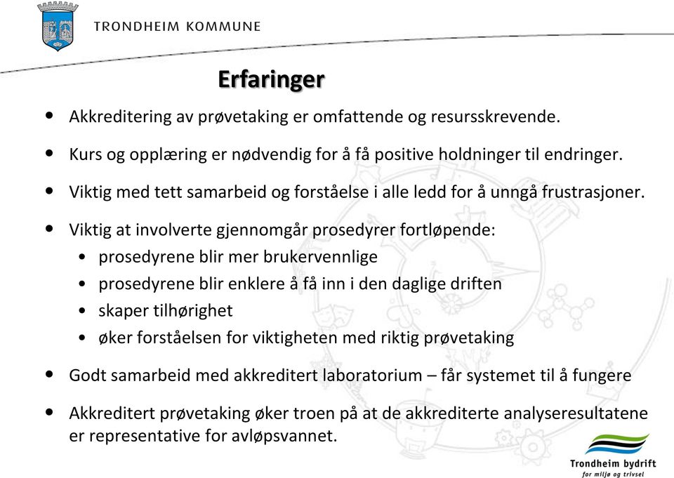 Viktig at involverte gjennomgår prosedyrer fortløpende: prosedyrene blir mer brukervennlige prosedyrene blir enklere å få inn i den daglige driften skaper