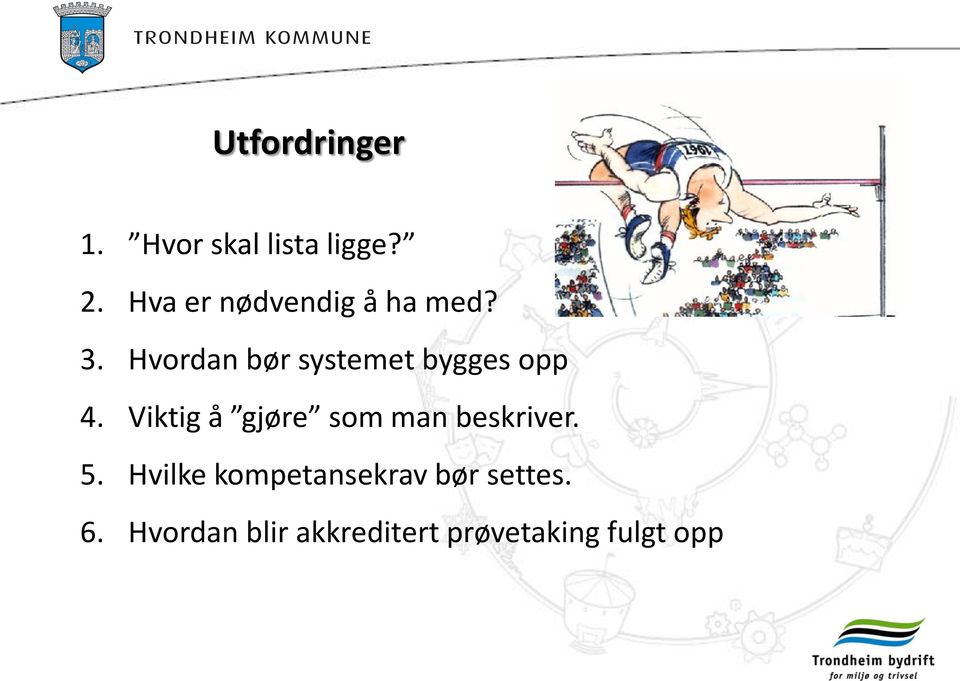 Hvordan bør systemet bygges opp 4.