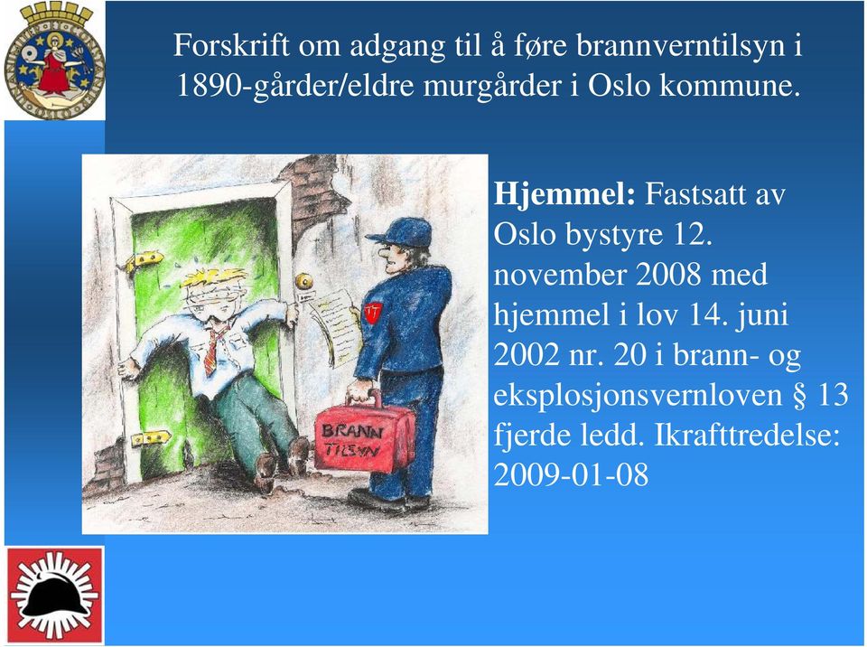 Hjemmel: Fastsatt av Oslo bystyre 12.