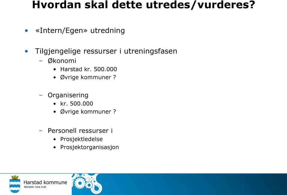 utreningsfasen Økonomi Harstad kr. 500.000 Øvrige kommuner?