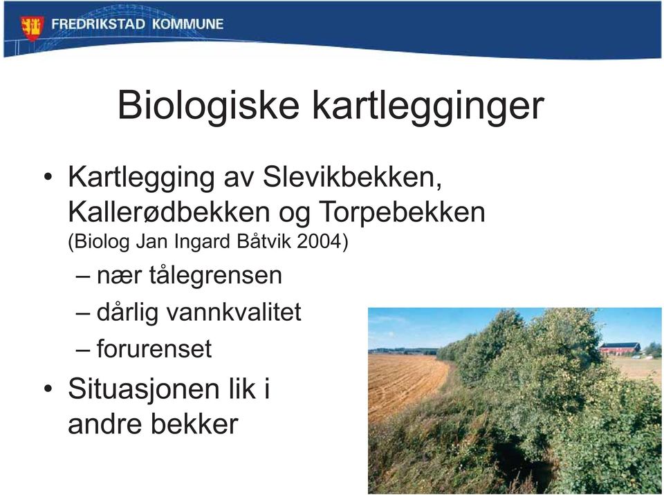 (Biolog Jan Ingard Båtvik 2004) nær tålegrensen