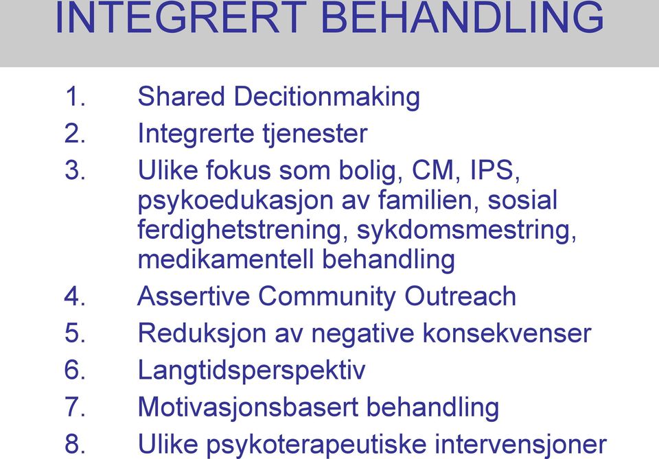 sykdomsmestring, medikamentell behandling 4. Assertive Community Outreach 5.